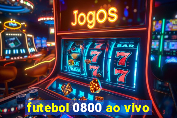 futebol 0800 ao vivo